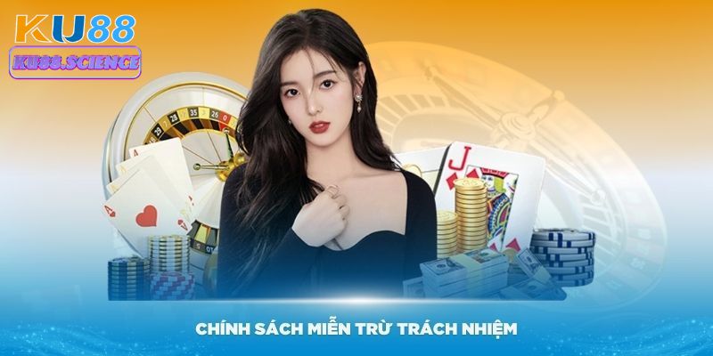 Chính sách miễn trừ trách nhiệm bao gồm nhiều nội dung chặt chẽ