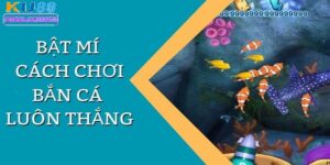 Mẹo chơi bắn cá luôn thắng